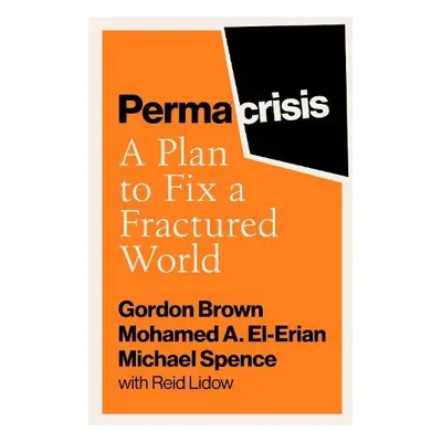 Permacrisis - Brown, Gordon a Spence, Michael a El-Erian, Mohamed