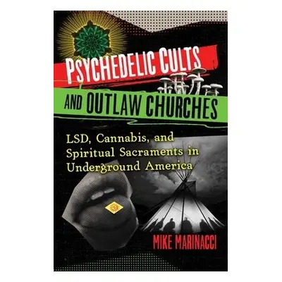 Psychedelic Cults and Outlaw Churches - Marinacci, Mike