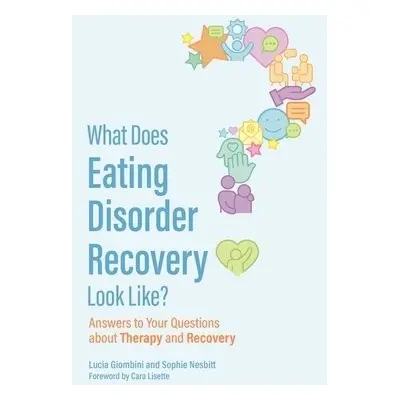 What Does Eating Disorder Recovery Look Like? - Giombini, Lucia a Nesbitt, Sophie