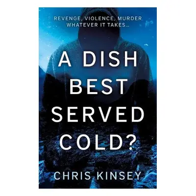 Dish Best Served Cold? - Kinsey, Chris