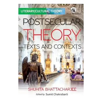 Postsecular Theory - Bhattacharjee, Shuhita