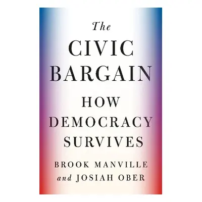 Civic Bargain - Manville, Brook a Ober, Josiah