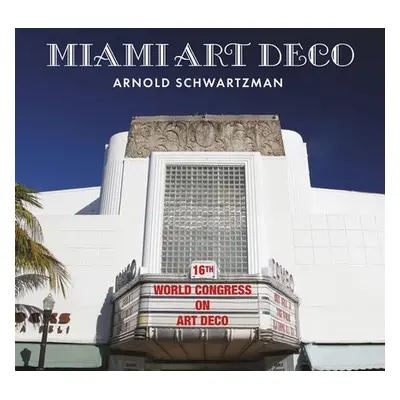 Miami Art Deco - Schwartzman, Arnold