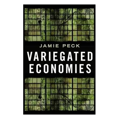 Variegated Economies - Peck, Jamie, PhD (Professor, Professor, University of British Columbia)