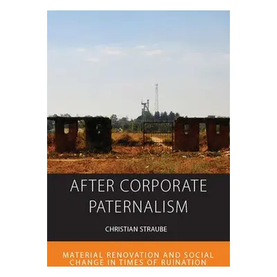 After Corporate Paternalism - Straube, Christian