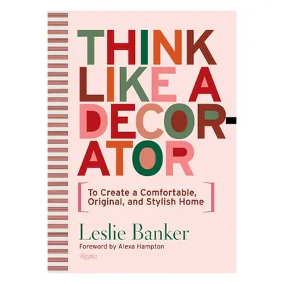 Think Like A Decorator - Banker, Leslie a Hampton, Alexa