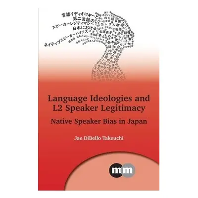 Language Ideologies and L2 Speaker Legitimacy - Takeuchi, Jae DiBello