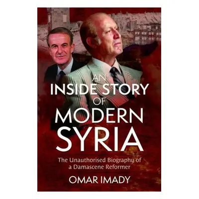 Inside Story of Modern Syria - Imady, Omar