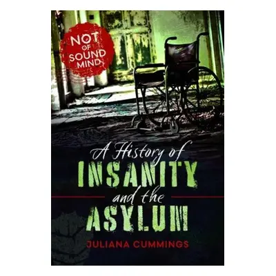 History of Insanity and the Asylum - Cummings, Juliana