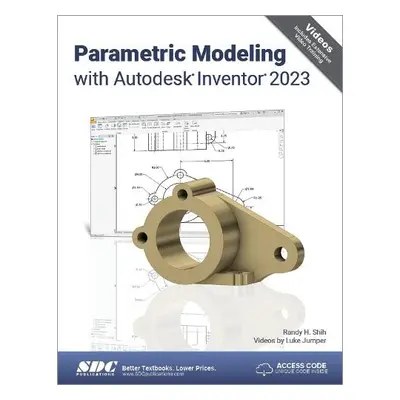 Parametric Modeling with Autodesk Inventor 2023 - Shih, Randy H. a Jumper, Luke