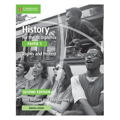 History for the IB Diploma Paper 1 Rights and Protest Rights and Protest with Digital Access (2 