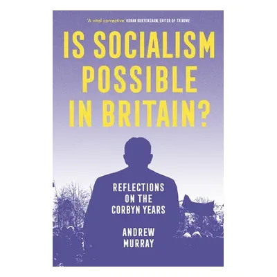 Is Socialism Possible in Britain? - Murray, Andrew