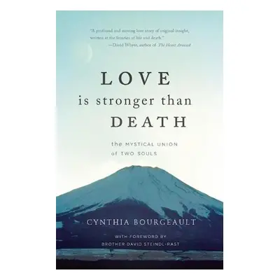 Love is Stronger than Death - Bourgeault, Rev Cynthia, Phd,