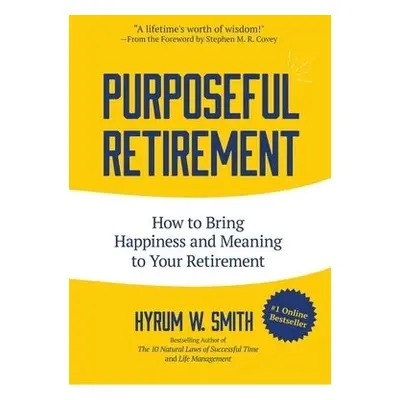 Purposeful Retirement - Smith, Hyrum W.