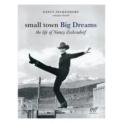 Small Town Big Dreams - Zeckndorf, Nancy a Scovell, Jane