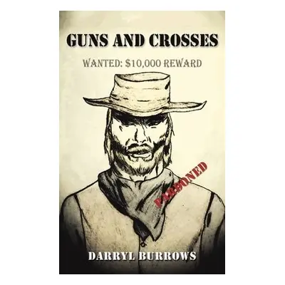 GUNS a CROSSES - Burrows, Darryl