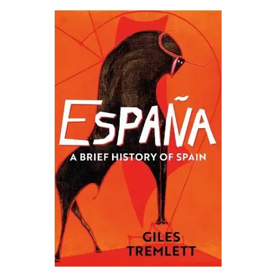 Espana: a Brief History of Spain - Tremlett, Giles