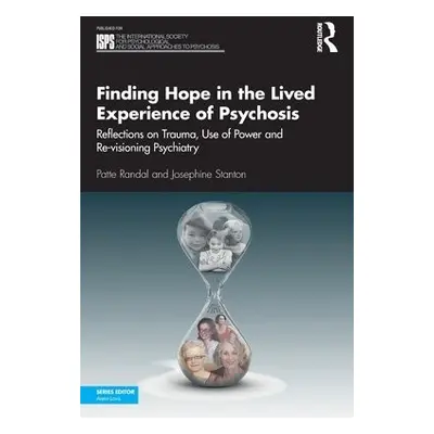 Finding Hope in the Lived Experience of Psychosis - Randal, Patte a Stanton, Josephine