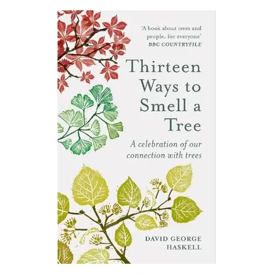 Thirteen Ways to Smell a Tree - Haskell, David George