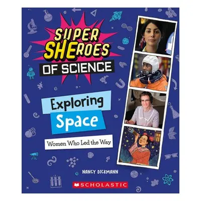 Exploring Space: Women Who Led the Way (Super SHEroes of Science) - Dickmann, Nancy