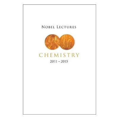 Nobel Lectures In Chemistry (2011-2015)