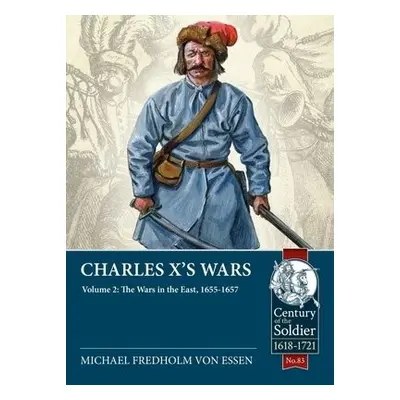 Charles X's Wars Volume 2 - Fredholm Von Essen, Michael