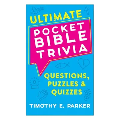 Ultimate Pocket Bible Trivia – Questions, Puzzles a Quizzes - Parker, Timothy E.