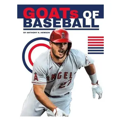 GOATs of Baseball - Hewson, Anthony K.