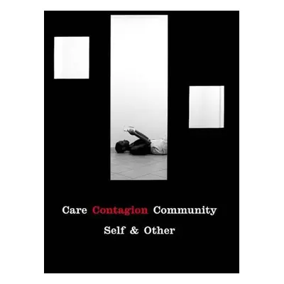 Care | Contagion | Community - Antrobus, Raymond a Butseva, Krasimira a Downey, Anthony a Gordon