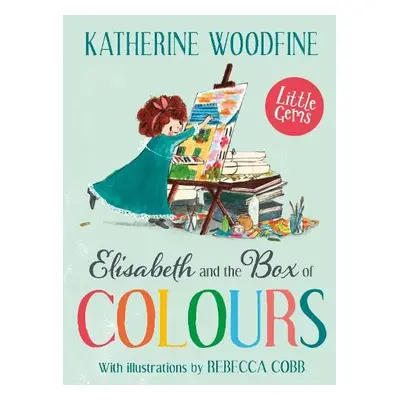 Elisabeth and the Box of Colours - Woodfine, Katherine