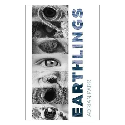 Earthlings - Parr, Adrian