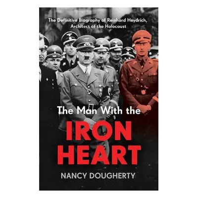 Man With the Iron Heart - Dougherty, Nancy