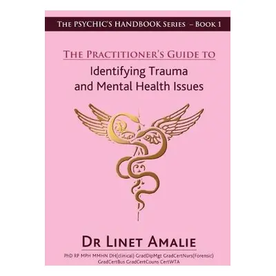 Practitioner's Guide to Identifying Trauma and Mental Health Issues - Amalie, Linet (Linet Amali