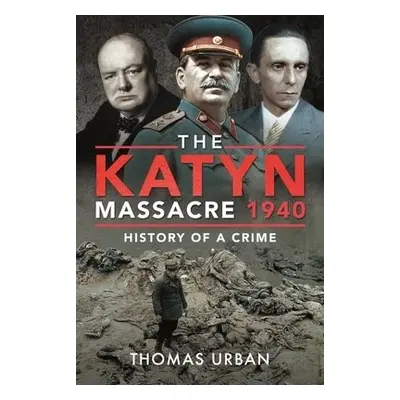 Katyn Massacre 1940 - Urban, Thomas