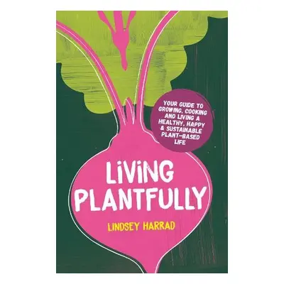 Living Plantfully - Harrad, Lindsey