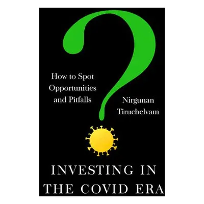 Investing in the Covid Era - Tiruchelvam, Nirgunan