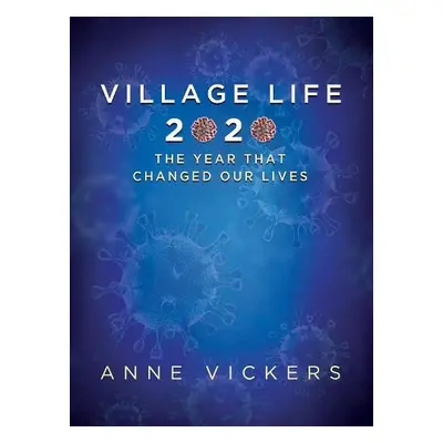 Village LIfe 2020 - Vickers, Anne