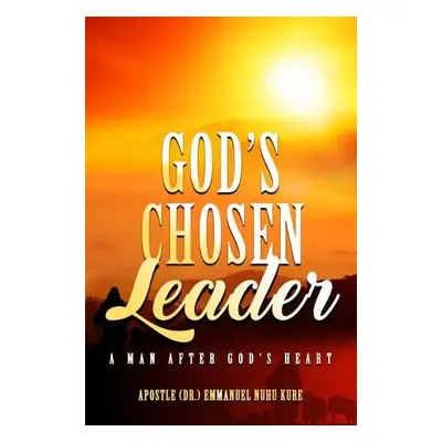 God’s Chosen Leader - Kure, Emmanuel Nuhu