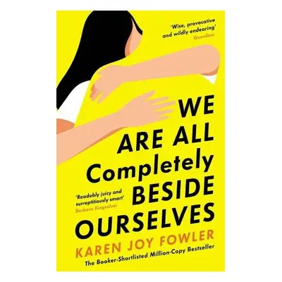 We Are All Completely Beside Ourselves - Fowler, Karen Joy