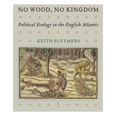 No Wood, No Kingdom - Pluymers, Keith