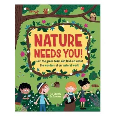 Nature Needs You! - Gogerly, Liz