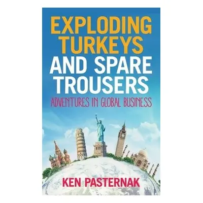 Exploding Turkeys and Spare Trousers - Pasternak, Ken