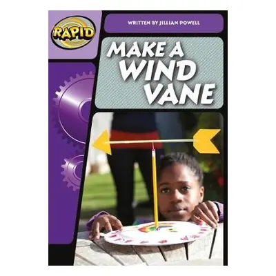 Rapid Phonics Step 3: Make a Wind Vane (Non-fiction) - Powell, Jillian