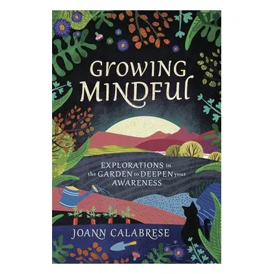 Growing Mindful - Calabrese, Joann