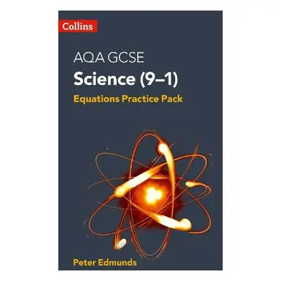 AQA GCSE Science 9-1 Equations Practice Pack - Edmunds, Peter