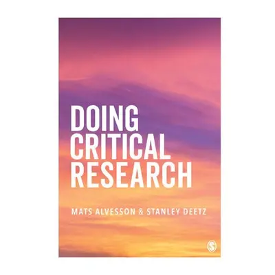 Doing Critical Research - Alvesson, Mats a Deetz, Stanley