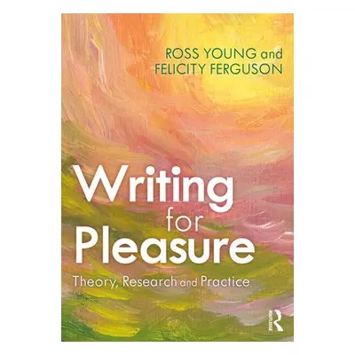 Writing for Pleasure - Young, Ross a Ferguson, Felicity