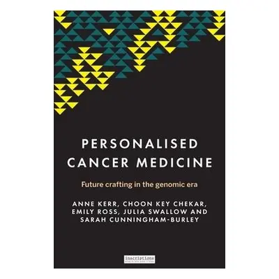 Personalised Cancer Medicine - Kerr, Anne a Chekar, Choon Key a Ross, Emily a Swallow, Julia a C