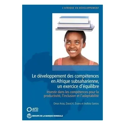 Le developpement des competences en Afrique subsaharienne, un exercice d’equilibre - Arias, Omar