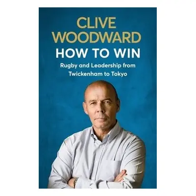 How to Win - Woodward, Clive